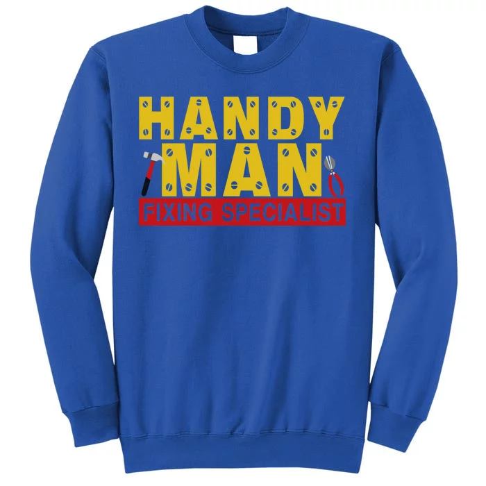 Handy Man Fixing Specialist Tall Sweatshirt