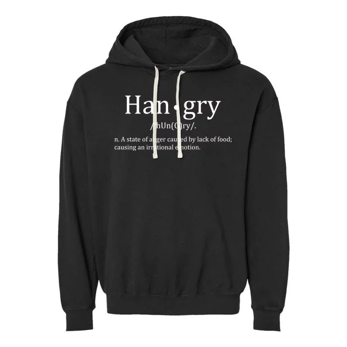 Hangry Definition Han gry Hungry Angry Food Garment-Dyed Fleece Hoodie