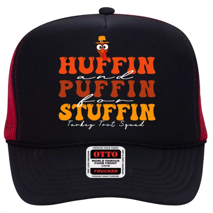 Huffin And Puffin For Stuffin Turkey Trot Squad Thanksgiving High Crown Mesh Trucker Hat