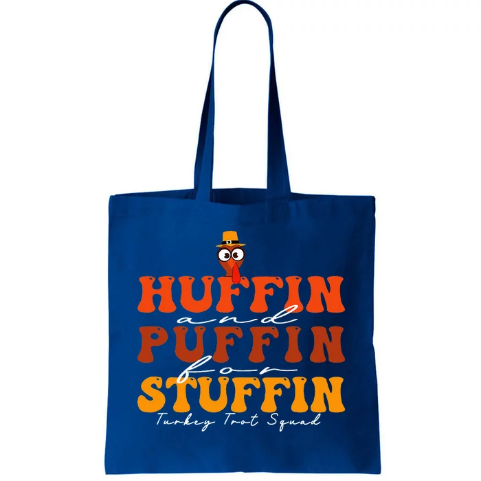 Huffin And Puffin For Stuffin Turkey Trot Squad Thanksgiving Tote Bag