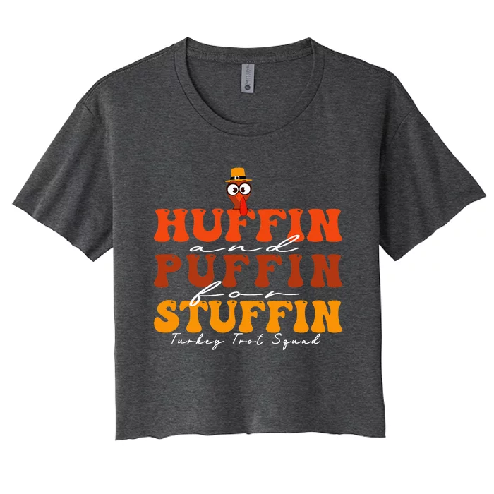 Huffin And Puffin For Stuffin Turkey Trot Squad Thanksgiving Women's Crop Top Tee