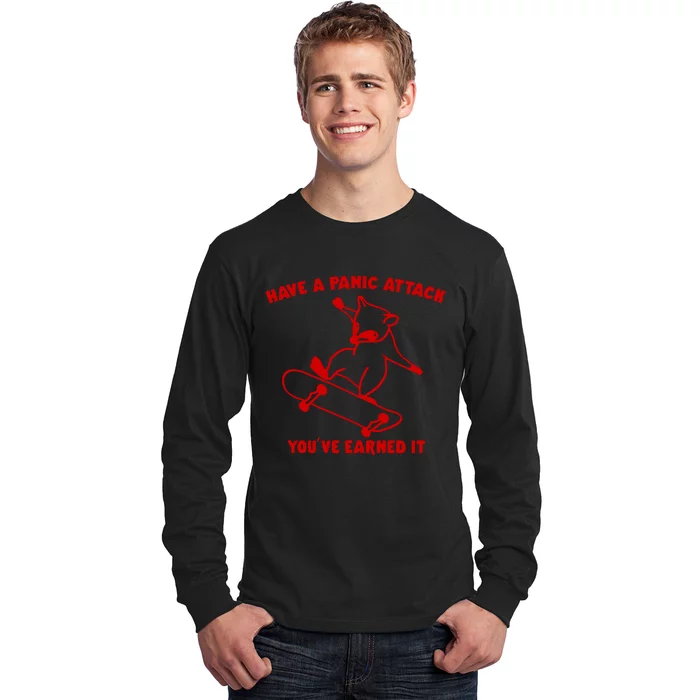 Have A Panic Attack YouVe Earned It Long Sleeve Shirt