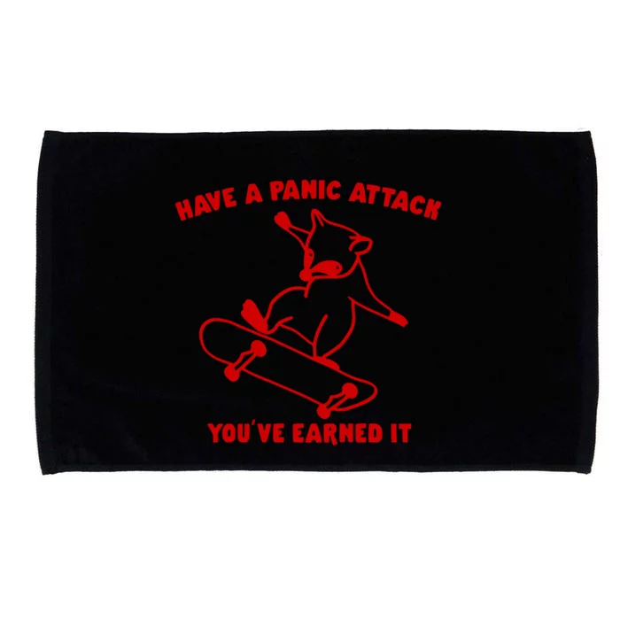 Have A Panic Attack YouVe Earned It Microfiber Hand Towel