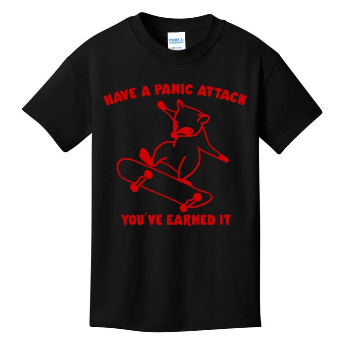 Have A Panic Attack YouVe Earned It Kids T-Shirt