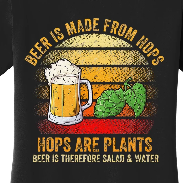 Hops Are Plants Beer Therefore Salad & Water Women's T-Shirt