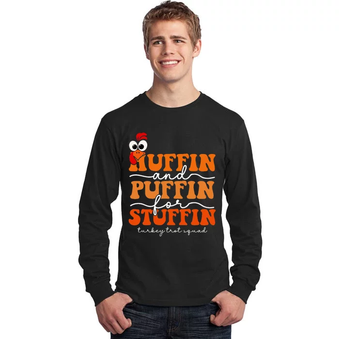 Huffin And Puffin For Stuffin Turkey Trot Squad Thanksgiving Tall Long Sleeve T-Shirt