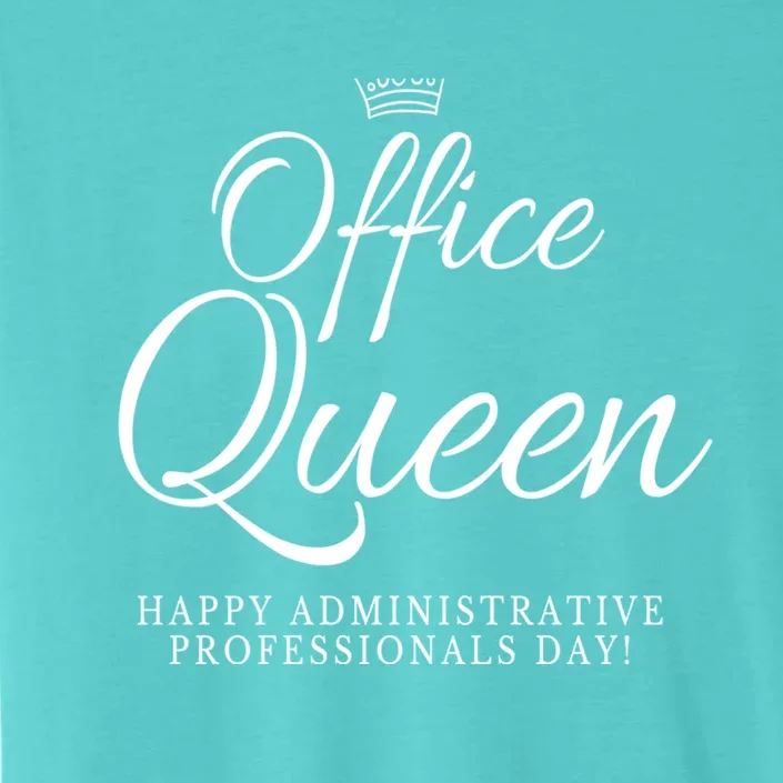 Happy Administrative Professionals Day Office Queen Cool Gift ChromaSoft Performance T-Shirt