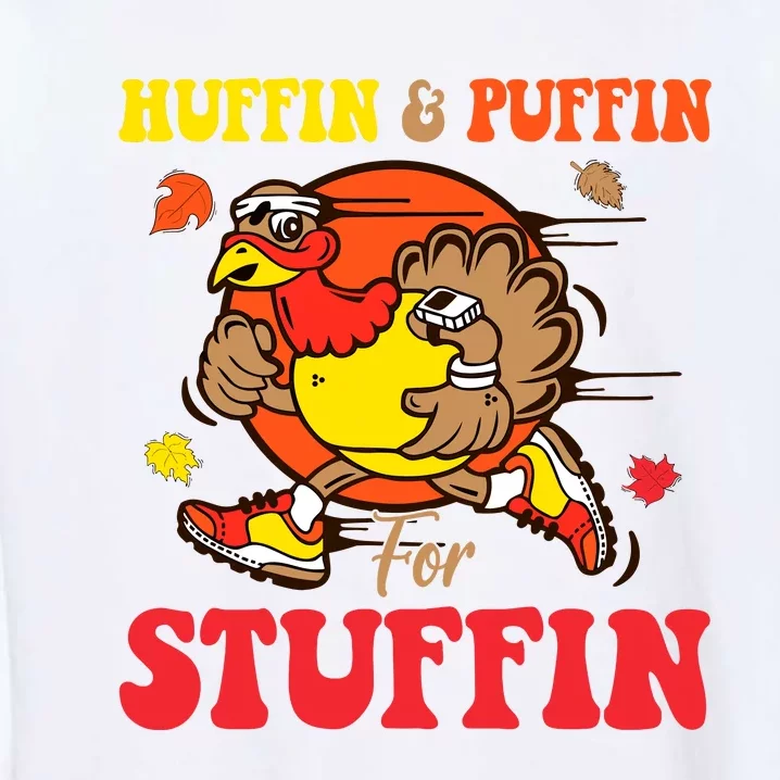 Huffin And Puffin Stuffin Thanksgiving Cute Turkey Run Trot Garment-Dyed Sweatshirt