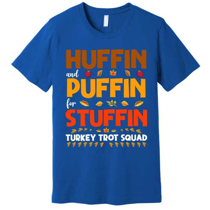 Huffin And Puffin For Stuffin Turkey Trot Squad Cool Gift Premium T-Shirt