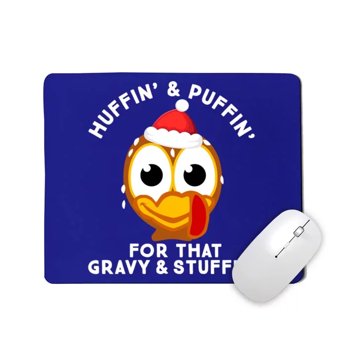 Huffin And Puffin For That Gravy And Stuffin Cute Turkey Face Gift Mousepad