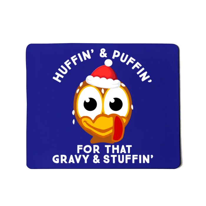 Huffin And Puffin For That Gravy And Stuffin Cute Turkey Face Gift Mousepad