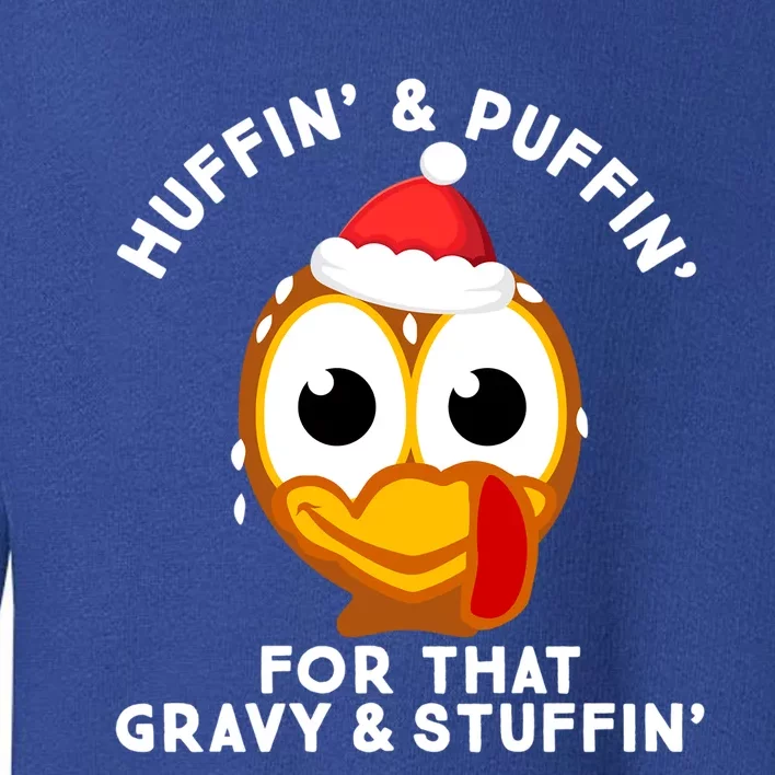 Huffin And Puffin For That Gravy And Stuffin Cute Turkey Face Gift Toddler Sweatshirt