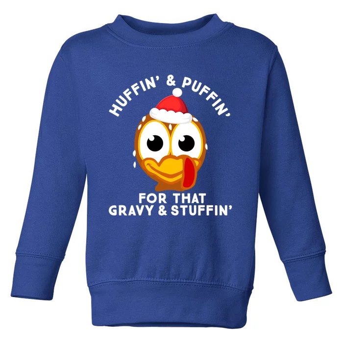 Huffin And Puffin For That Gravy And Stuffin Cute Turkey Face Gift Toddler Sweatshirt