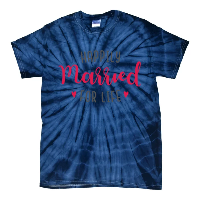 Happily Married For Life Tie-Dye T-Shirt