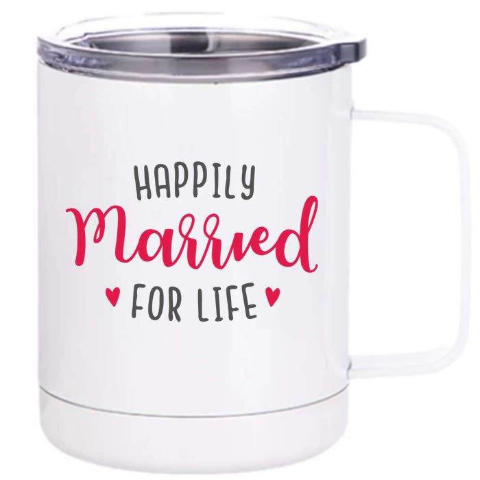 Happily Married For Life Front & Back 12oz Stainless Steel Tumbler Cup