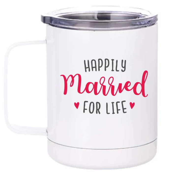 Happily Married For Life Front & Back 12oz Stainless Steel Tumbler Cup