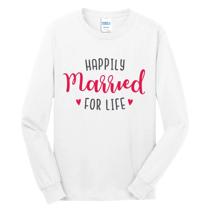 Happily Married For Life Tall Long Sleeve T-Shirt