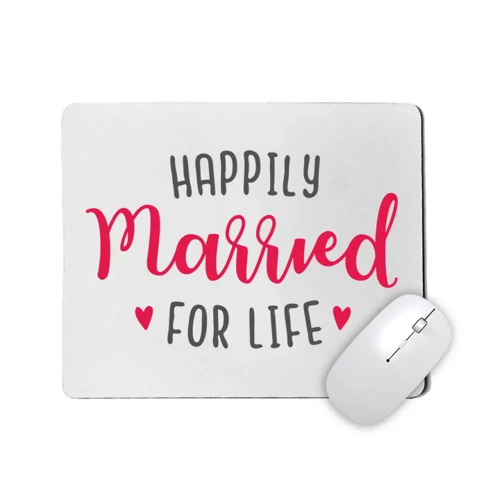 Happily Married For Life Mousepad