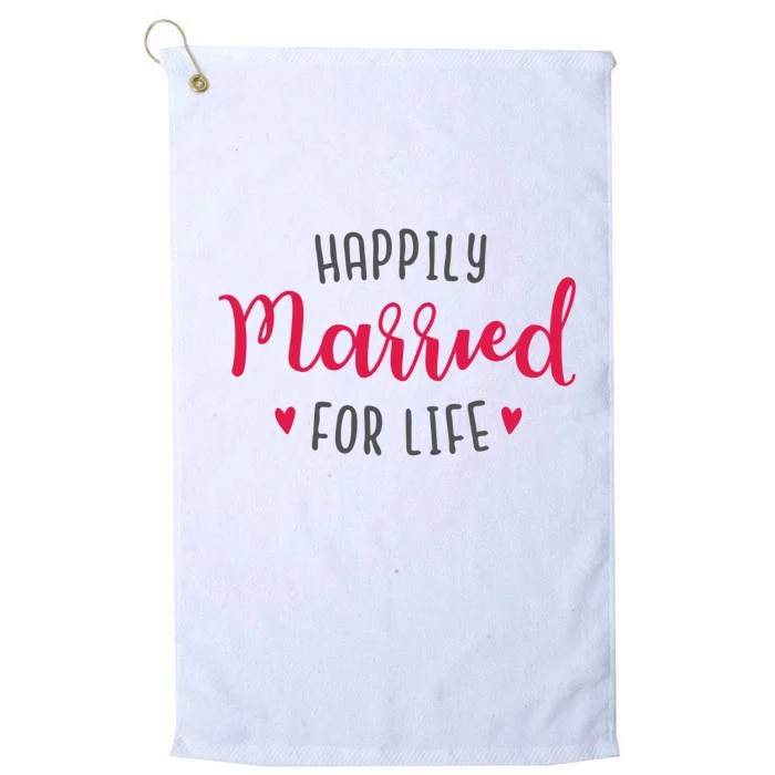 Happily Married For Life Platinum Collection Golf Towel