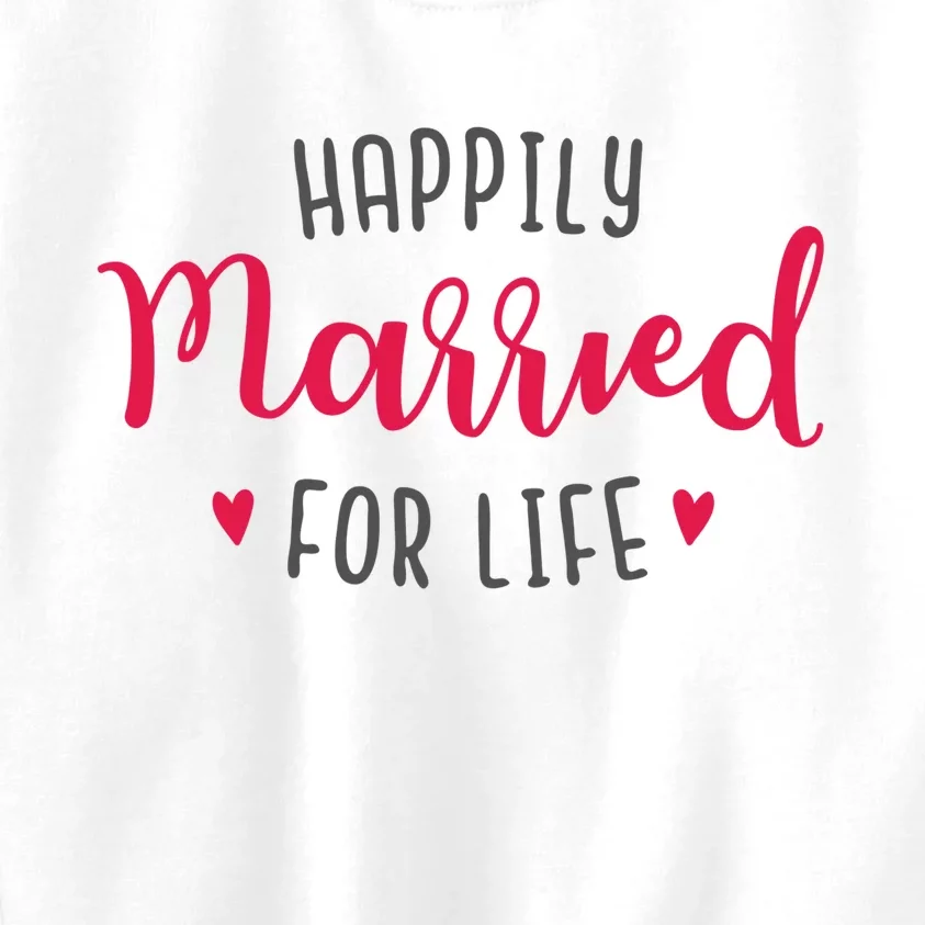 Happily Married For Life Kids Sweatshirt