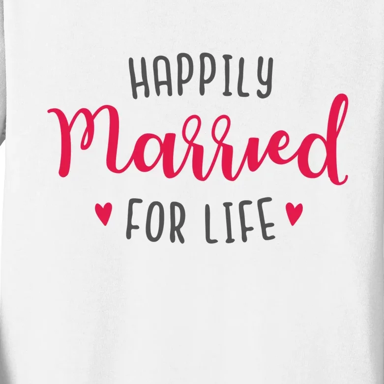 Happily Married For Life Kids Long Sleeve Shirt