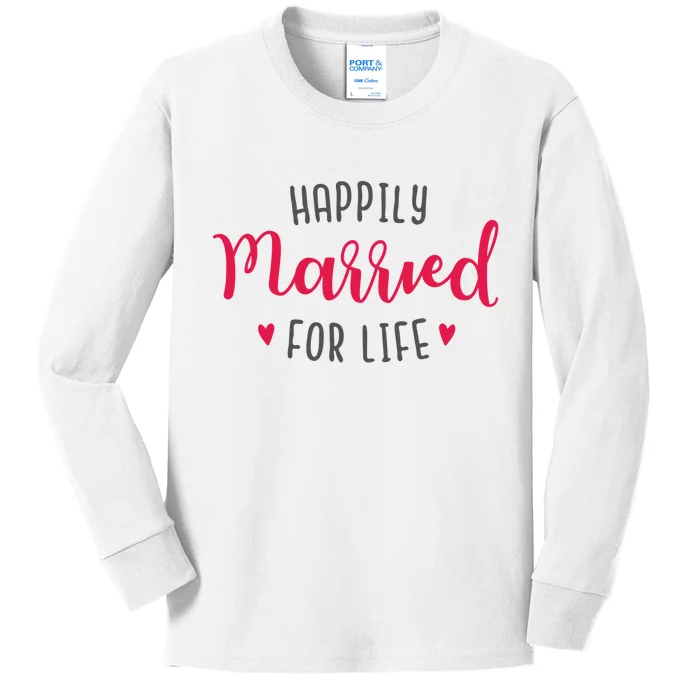 Happily Married For Life Kids Long Sleeve Shirt