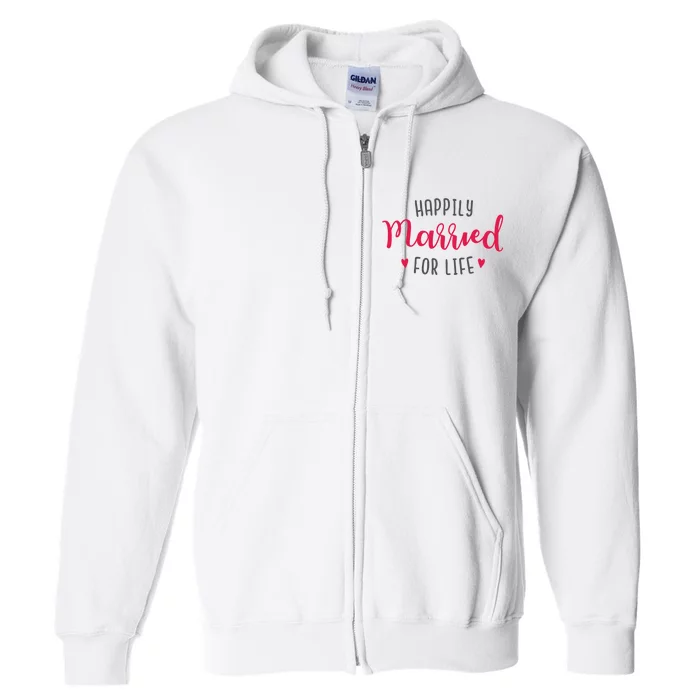 Happily Married For Life Full Zip Hoodie