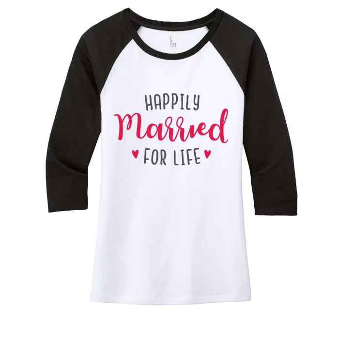 Happily Married For Life Women's Tri-Blend 3/4-Sleeve Raglan Shirt