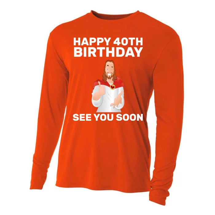 Happy 40th Birthday See You Soon Cooling Performance Long Sleeve Crew