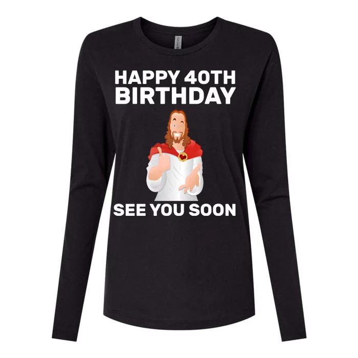 Happy 40th Birthday See You Soon Womens Cotton Relaxed Long Sleeve T-Shirt