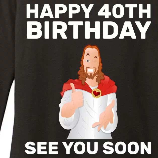 Happy 40th Birthday See You Soon Womens CVC Long Sleeve Shirt