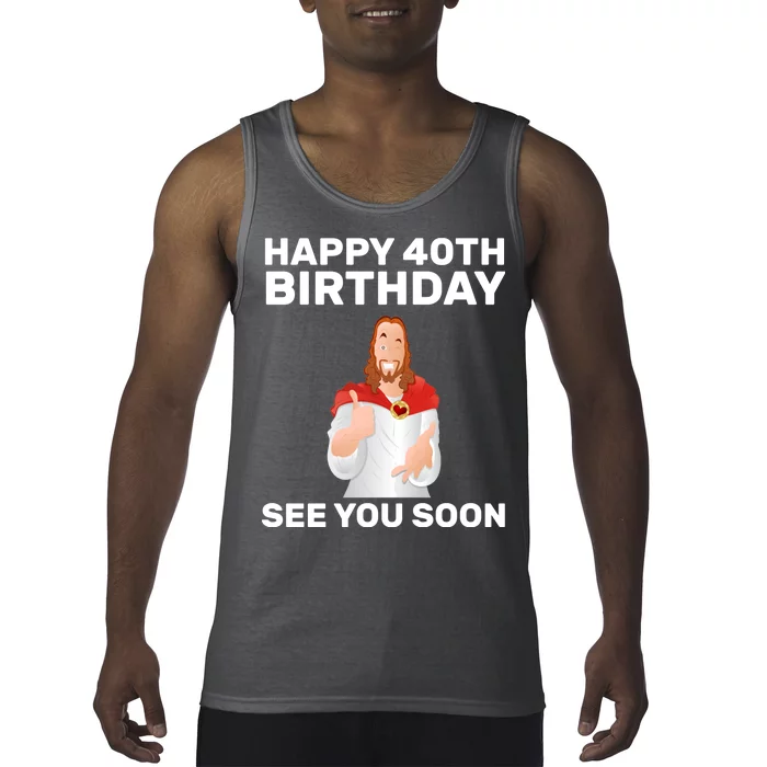 Happy 40th Birthday See You Soon Tank Top