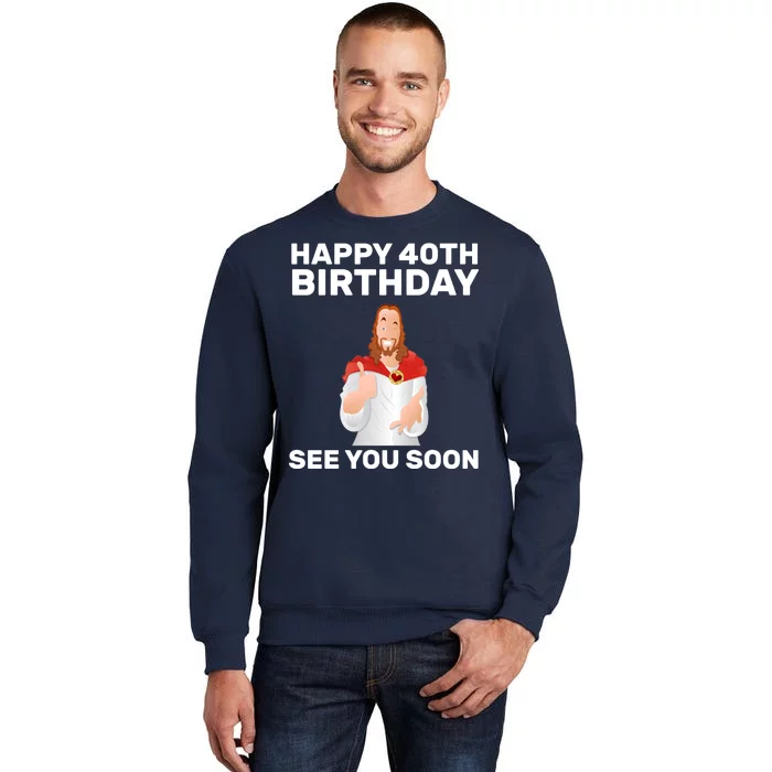 Happy 40th Birthday See You Soon Sweatshirt