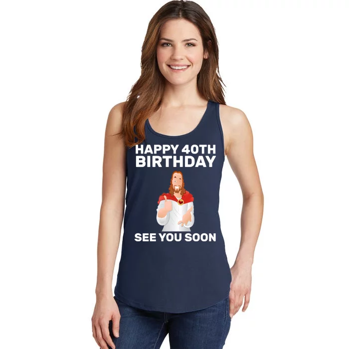 Happy 40th Birthday See You Soon Ladies Essential Tank