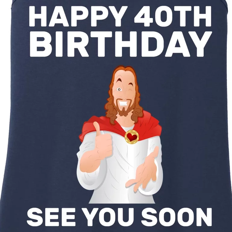 Happy 40th Birthday See You Soon Ladies Essential Tank