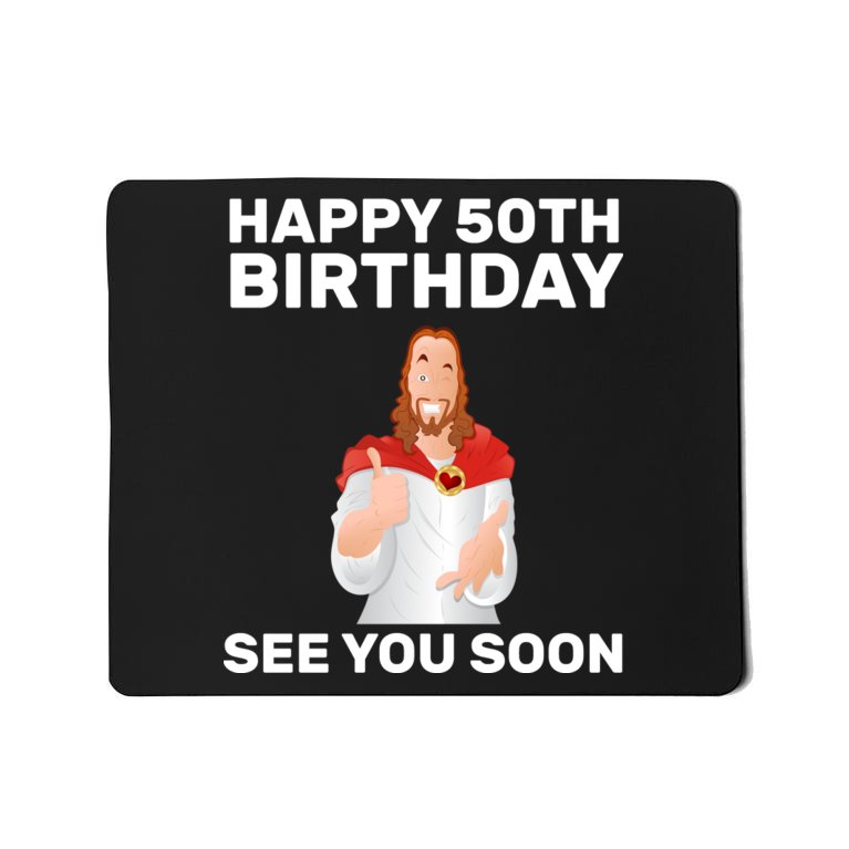 Happy 50th Birthday See You Soon Mousepad