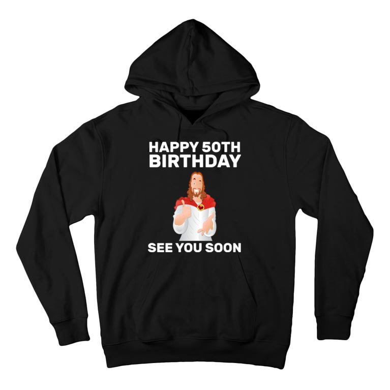 Happy 50th Birthday See You Soon Tall Hoodie