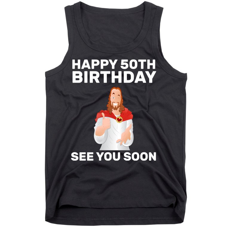 Happy 50th Birthday See You Soon Tank Top
