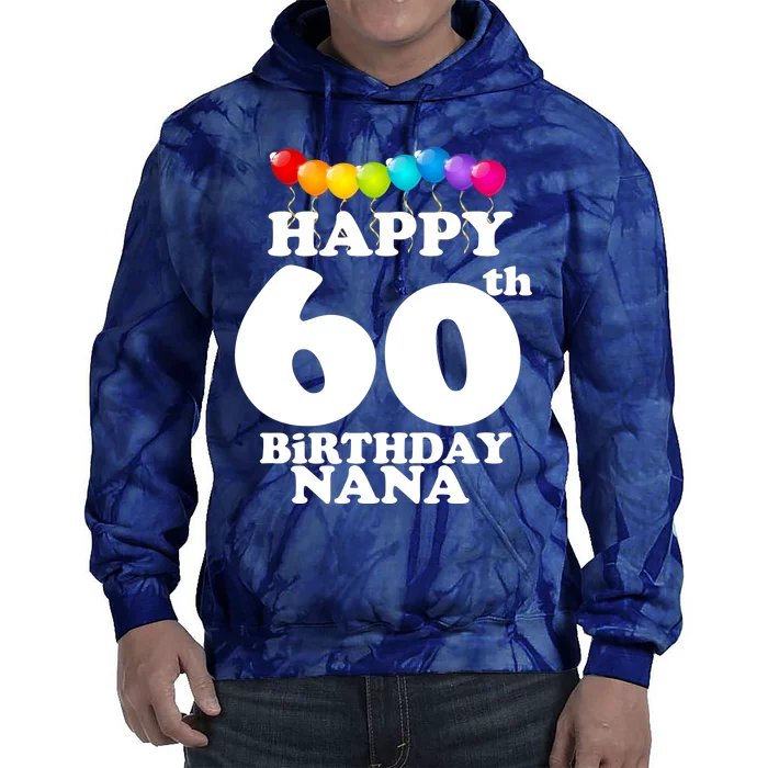 Happy 60th Birthday NANA Tie Dye Hoodie