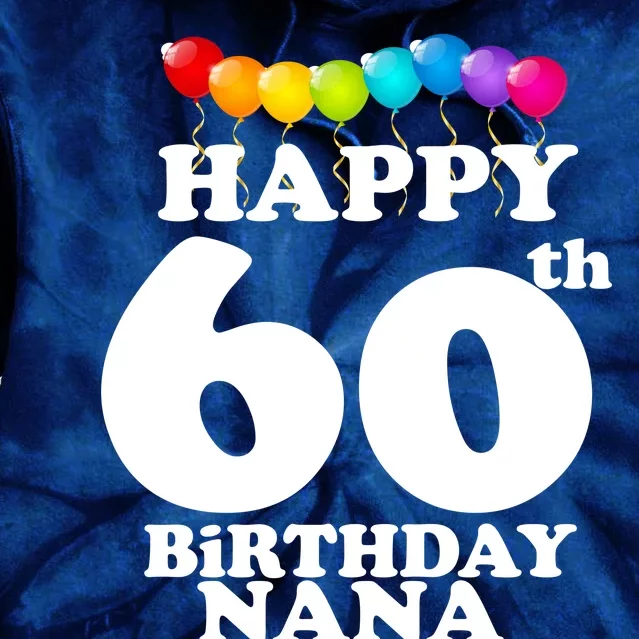 Happy 60th Birthday NANA Tie Dye Hoodie