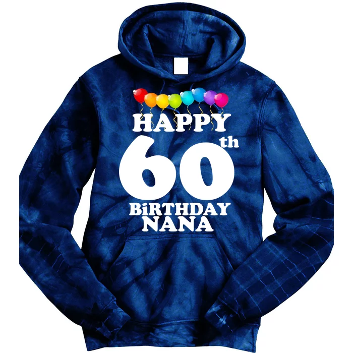 Happy 60th Birthday NANA Tie Dye Hoodie