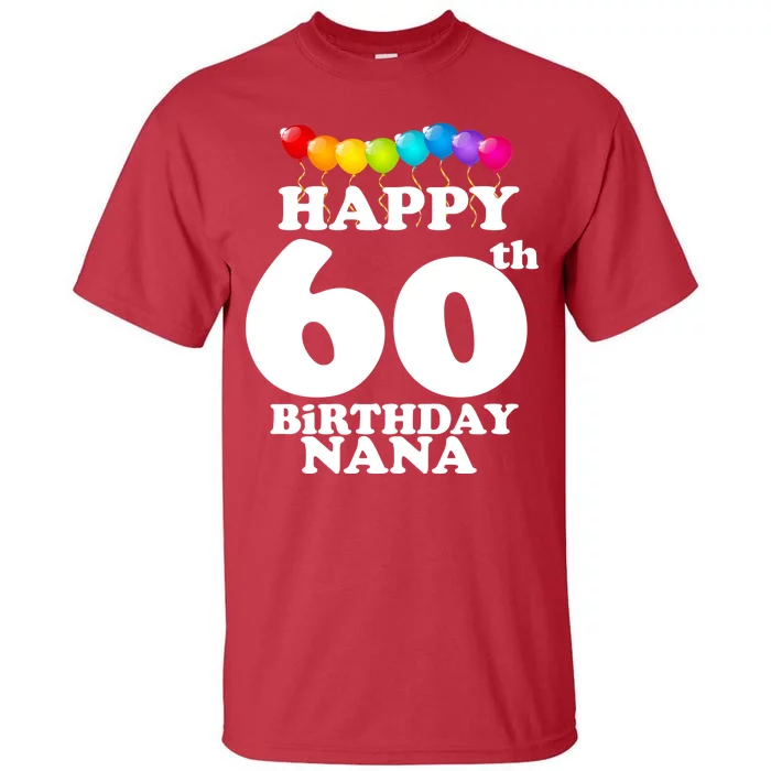 Happy 60th Birthday NANA Tall T-Shirt