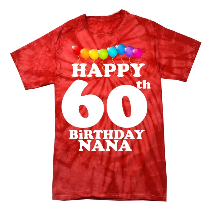 Happy 60th Birthday NANA Tie-Dye T-Shirt