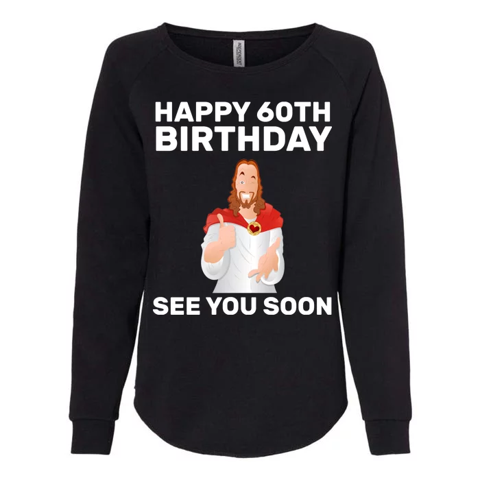 Happy 60th Birthday See You Soon Womens California Wash Sweatshirt