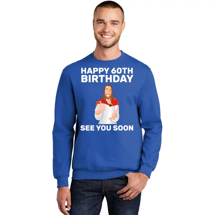 Happy 60th Birthday See You Soon Sweatshirt