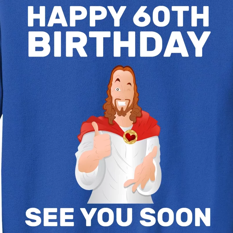 Happy 60th Birthday See You Soon Sweatshirt