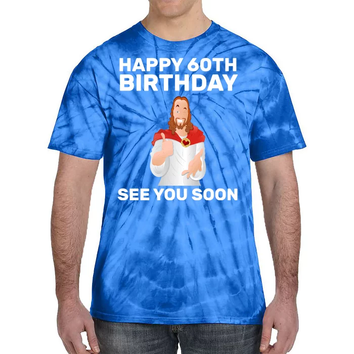 Happy 60th Birthday See You Soon Tie-Dye T-Shirt