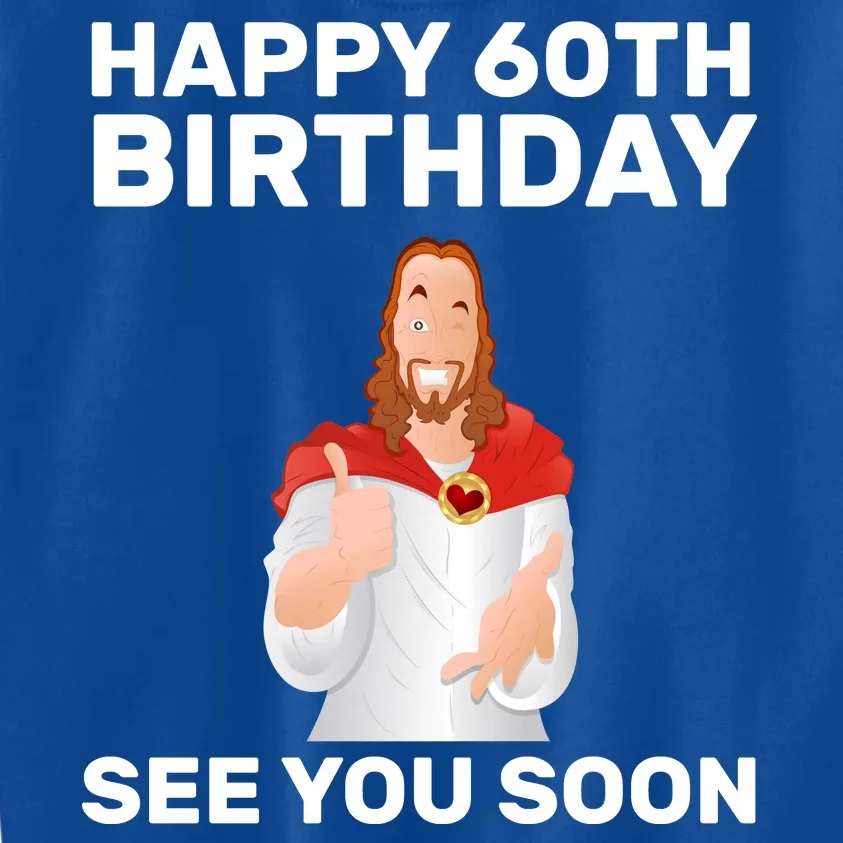 Happy 60th Birthday See You Soon Kids Sweatshirt