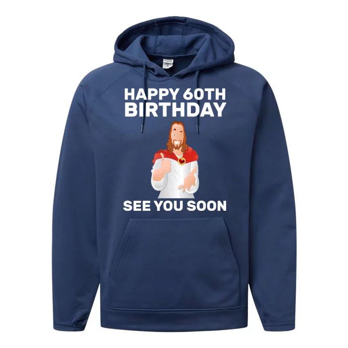 Happy 60th Birthday See You Soon Performance Fleece Hoodie