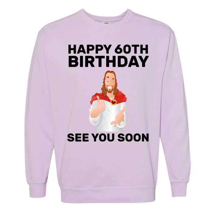 Happy 60th Birthday See You Soon Garment-Dyed Sweatshirt